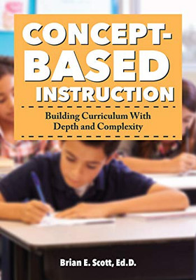 Concept-Based Instruction: Building Curriculum With Depth and Complexity