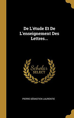 De L'?tude Et De L'Enseignement Des Lettres... (French Edition)