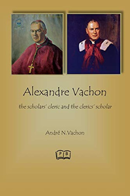 Alexandre Vachon: the scholars' cleric and the clerics' scholar