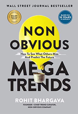 Non Obvious Megatrends: How to See What Others Miss and Predict the Future (Non-Obvious Trends Series)