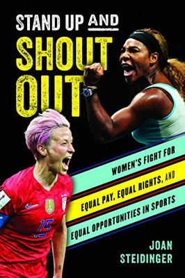 Stand Up and Shout Out: Women�s Fight for Equal Pay, Equal Rights, and Equal Opportunities in Sports