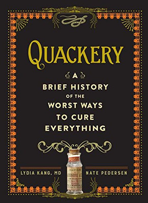 Quackery: A Brief History of the Worst Ways to Cure Everything