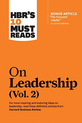 HBR's 10 Must Reads on Leadership, Vol. 2 (with bonus article The Focused Leader By Daniel Goleman)