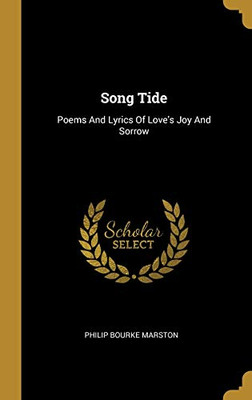 Song Tide: Poems And Lyrics Of Love'S Joy And Sorrow