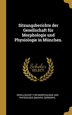 Sitzungsberichte Der Gesellschaft F?r Morphologie Und Physiologie In M?nchen. (German Edition)