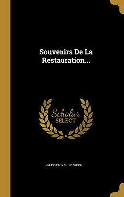 Souvenirs De La Restauration... (French Edition)