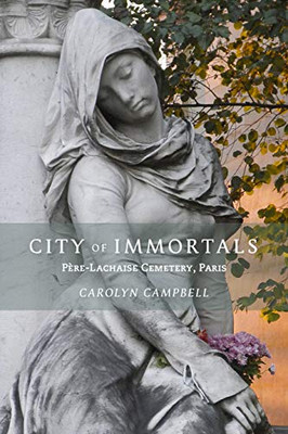 City of Immortals: P�re-Lachaise Cemetery, Paris