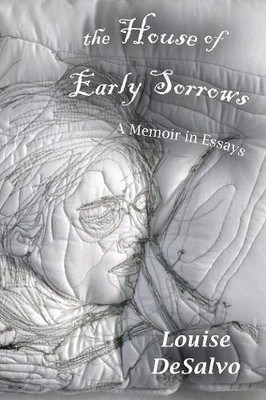 The House of Early Sorrows: A Memoir in Essays