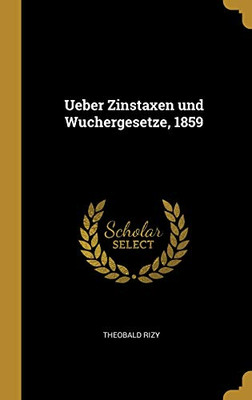 Ueber Zinstaxen Und Wuchergesetze, 1859 (German Edition)