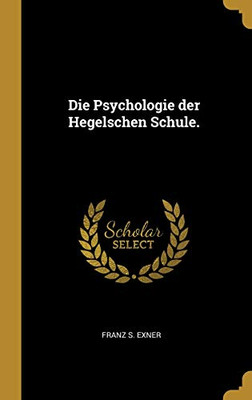 Die Psychologie Der Hegelschen Schule. (German Edition)