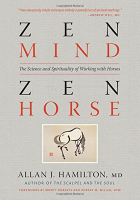 Zen Mind, Zen Horse: The Science and Spirituality of Working with Horses