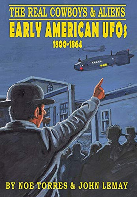 The Real Cowboys & Aliens: Early American UFOs (1800-1864)