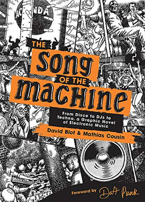 The Song of the Machine: From Disco to DJs to Techno, a Graphic Novel of Electronic Music