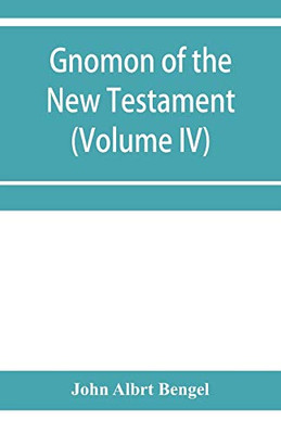 Gnomon of the New Testament (Volume IV)