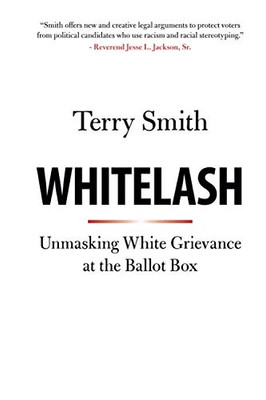 Whitelash: Unmasking White Grievance at the Ballot Box