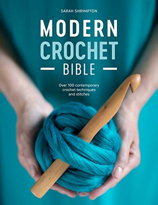 Modern Crochet Bible: Over 100 Techniques for Contemporary Crochet