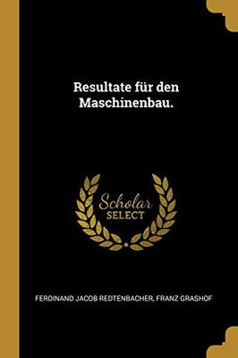 Resultate F?r Den Maschinenbau. (German Edition)