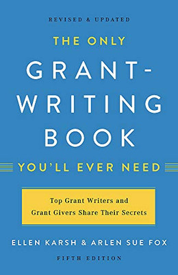 The Only Grant-Writing Book You'll  Ever Need