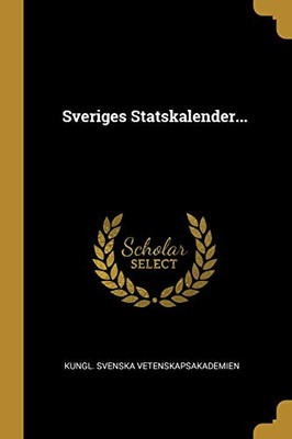 Sveriges Statskalender... (Swedish Edition)