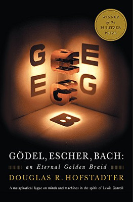 G�del, Escher, Bach: An Eternal Golden Braid