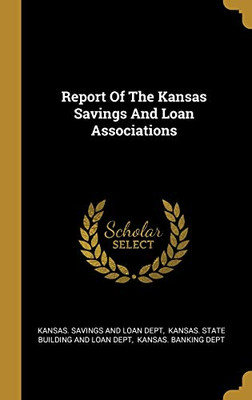 Report Of The Kansas Savings And Loan Associations