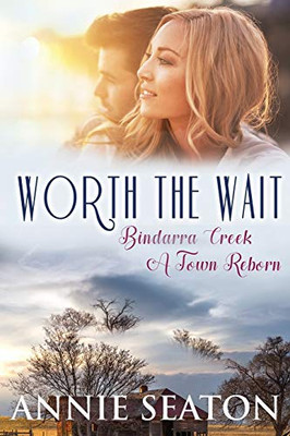 Worth the Wait (Bindarra Creek: A Town Reborn)