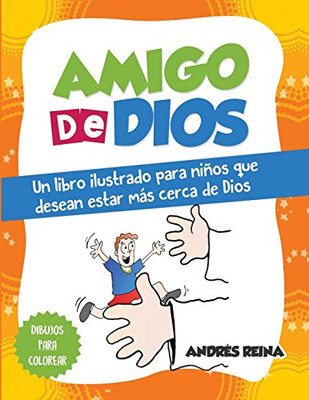 Amigo de Dios: Un libro ilustrado para ni�os que desean estar m�s cerca de Dios (Spanish Edition)