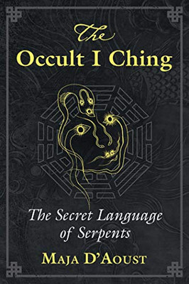 The Occult I Ching: The Secret Language of Serpents