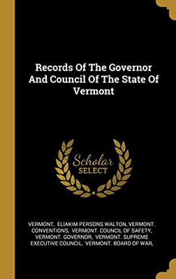 Records Of The Governor And Council Of The State Of Vermont