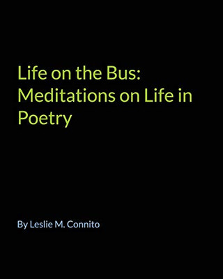 Life on the Bus: Meditions on Life in Poetry