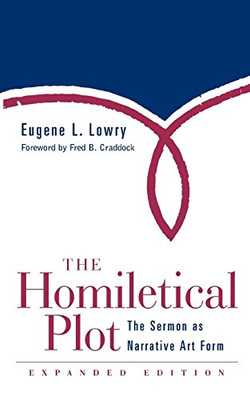 The Homiletical Plot, Expanded Edition: The Sermon as Narrative Art Form