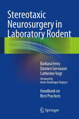 Stereotaxic Neurosurgery in Laboratory Rodent: Handbook on Best Practices