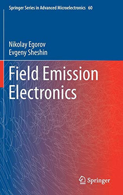 Field Emission Electronics (Springer Series in Advanced Microelectronics)