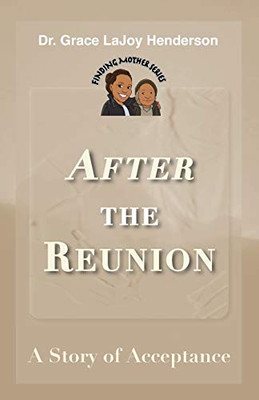 After the Reunion: A Story of Acceptance (Finding Mother)