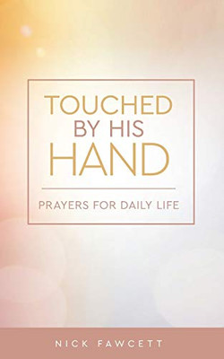 Touched by His Hand: Prayers for Dailiy Life (Prayers and Reflections for Daily Life)