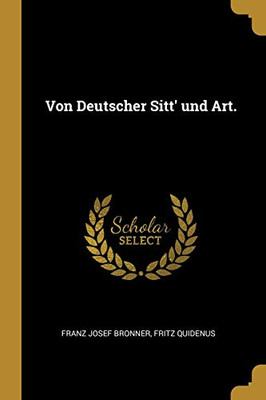 Von Deutscher Sitt' Und Art. (German Edition)