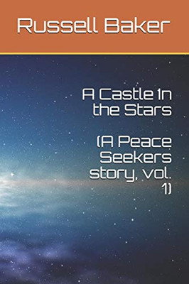 A Castle In The Stars: A Peace Seekers Story, Vol. 1