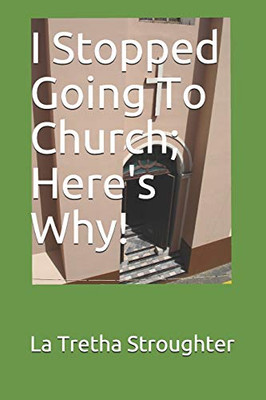 I Stopped Going To Church; Here'S Why!