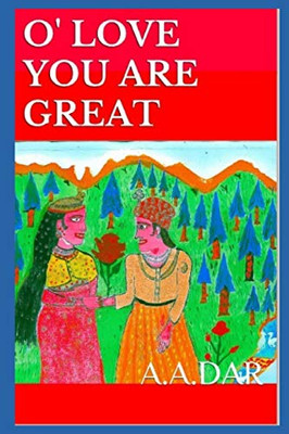 O' Love You Are Great: A.A.Dar