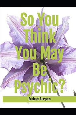 So You Think You May Be Psychic