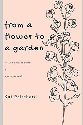 From A Flower To A Garden: A Journey In Words (Nature'S Words)