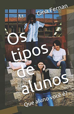 Os Tipos De Alunos: Que Aluno Voc? ?? (Portuguese Edition)