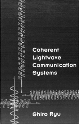 Coherent Lightwave Communication Systems (Optoelectronics Library)
