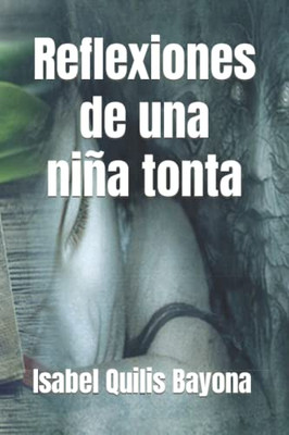 Reflexiones De Una Ni±A Tonta (Spanish Edition)