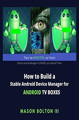 How To Build A Stable Android Device Manager For Android Tv Boxes: Build An Android Manager To Control Your Android Tv Box