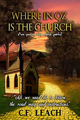 Where In Oz Is The Church: Are You On The Right Path?