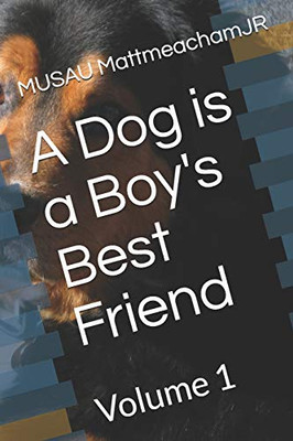 A Dog Is A Boy'S Best Friend: Volume 1 (Marvin Meets The Talking Dog)