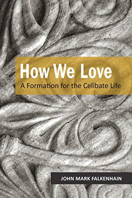 How We Love: A Formation for the Celibate Life