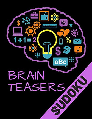 Brain Teasers Sudoku: Easy Sudoku Puzzles With Solution! Perfect For Beginners