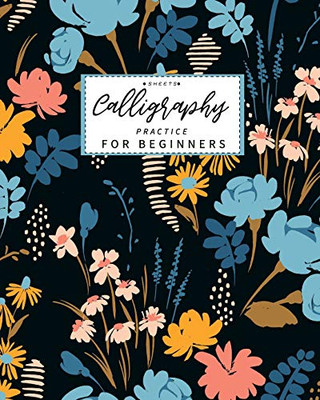 Calligraphy Practice Sheets For Beginners: Calligraphy Paper Slanted Grid Workbook For Lettering Artist And Lettering For Beginners Slanted Grid Not Usable For Dip Pen Calligraphy Writing